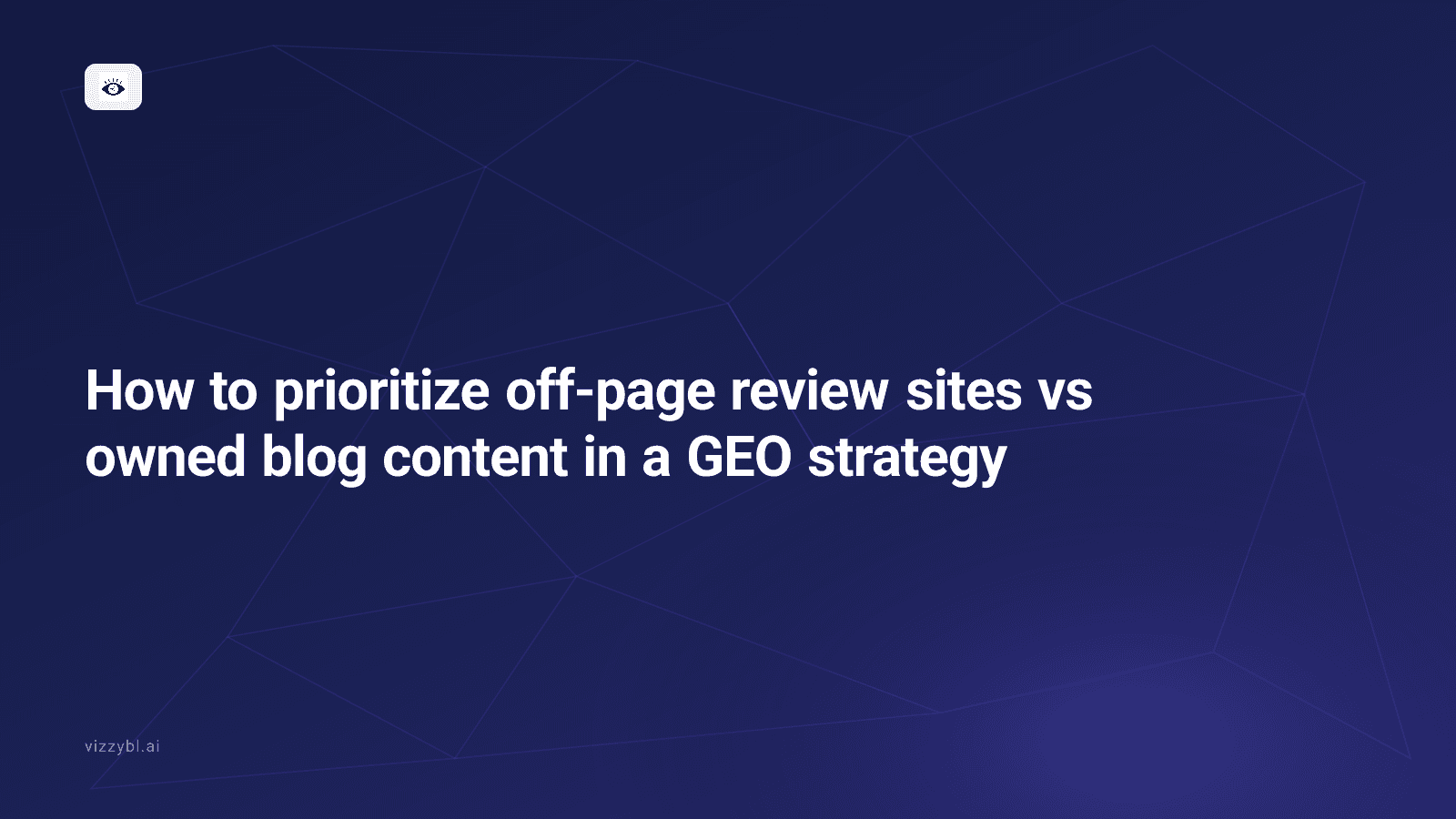 How to prioritize off-page review sites vs owned blog content in a GEO strategy