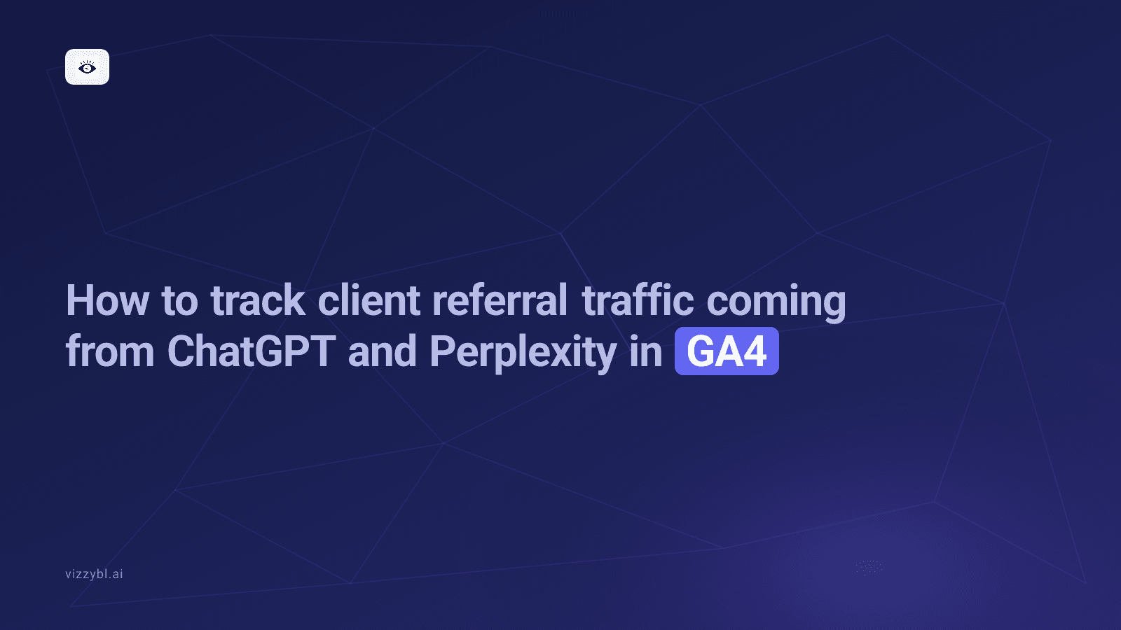 How to track client referral traffic coming from ChatGPT and Perplexity in GA4